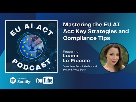 'Mastering the EU AI Act: Key Strategies and Compliance Tips' with Luana Lo Piccolo