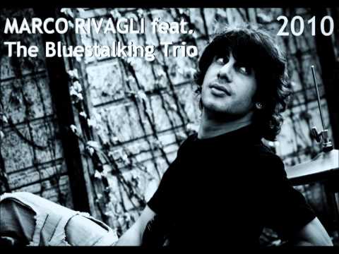 MARCO RIVAGLI w/ The Bluestalking Trio (I Shot The Sheriff)