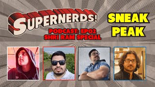 Sneak Peak of SuperNerds Podcast Episode 02 - Shri Ram Special