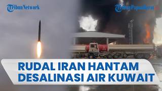 RUDAL IRAN HANTAM FASILITAS LISTRIK DAN DESALINASI AIR di Kuwait, Tim Darurat Segera Dikerahkan