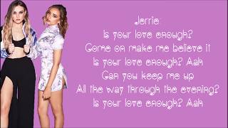 Little Mix - Is Your Love Enough? (Lyrics)