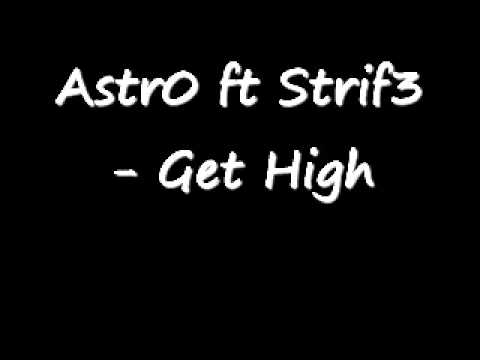Astr0 ft Strif3 - Get High
