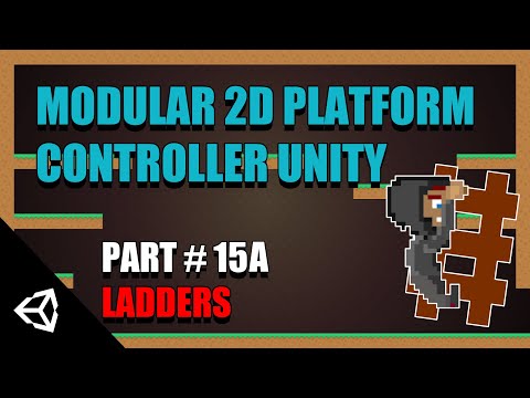 Modular 2D Platform Controller Unity: Part 15A Ladders And Climbable Objects
