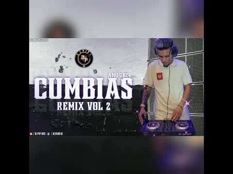 CUMBIAS REMIX 2 - DJ PIPI MIX - 2024