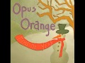 Opus Orange - Time Of Year 