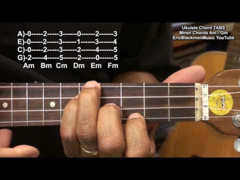 How To Play Ukulele Chords Minor Am Bm Cm Dm Em Fm Gm TABS @EricBlackmonGuitar