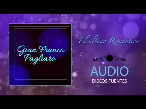 El Ultimo Romantico - Gian Franco Pagliaro