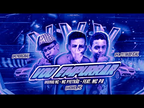 BREGÃ FUNK - VOU EMPURRAR - ANDINHO MC, MC PYETRÃO & MC PR