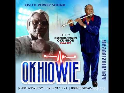 OKHIOWIE BY (OSATOHANMWEN OKUNBOR)  ULELE BOY [AUDIO 2022]