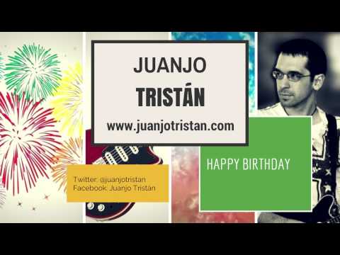 Happy Birthday - Juanjo Tristán
