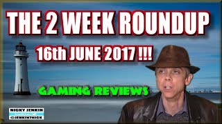 The 2 Week Roundup - 16th June 2017 ! - njenkin Gaming Reviews