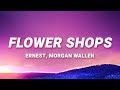 ERNEST, Morgan Wallen - Flower Shops (Lyrics)