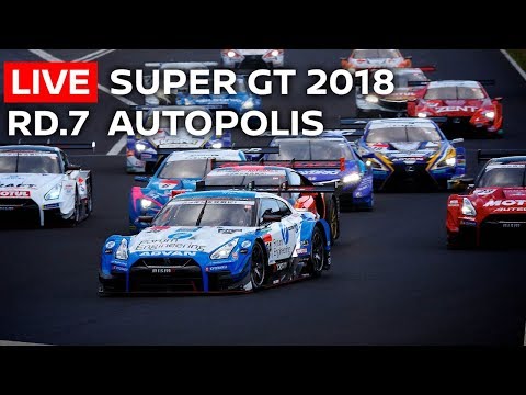 2018 SUPER GT FULL RACE - RD 7 -AUTOPOLIS - LIVE, ENGLISH COMMENTARY.