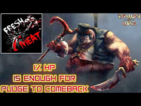 1% HP COMEBACK By PUDGE - FRESH MEAT - Dawn of War [ DotA 2 ]