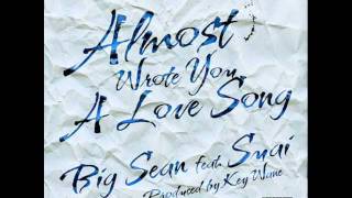 Almost Wrote You A Love Song - Big Sean feat. Shuai