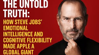 Emotional Intelligence, Apple’s Success & Steve Jobs’ Legacy: The Power of Mindset and Innovation
