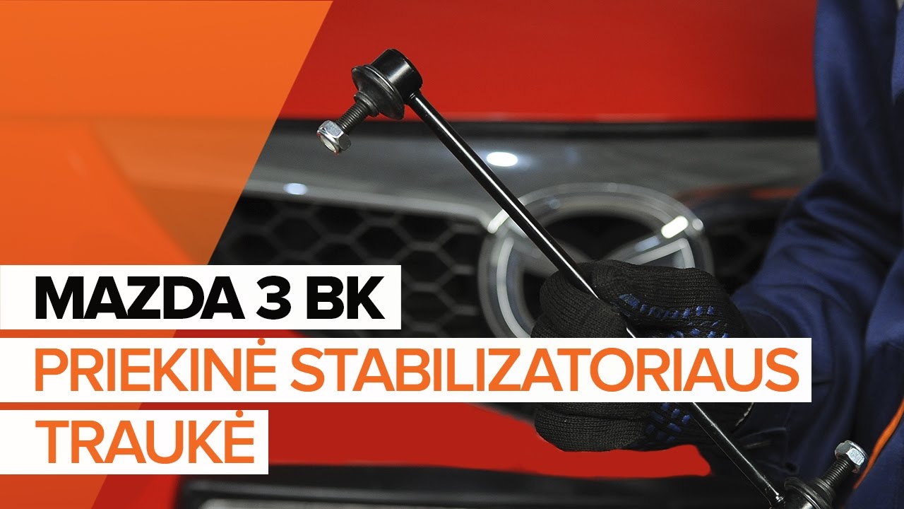 Kaip pakeisti Mazda 3 BK stabilizatoriaus traukės: priekis - keitimo instrukcija