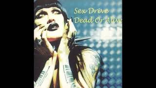 Dead Or Alive - Sex Drive (Original Radio Edit)