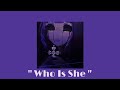 Who Is She - I MONSTER//Slowed and Reverb