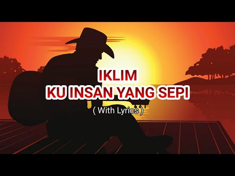 IKLIM - KU INSAN YANG SEPI ( WITH LYRICS )