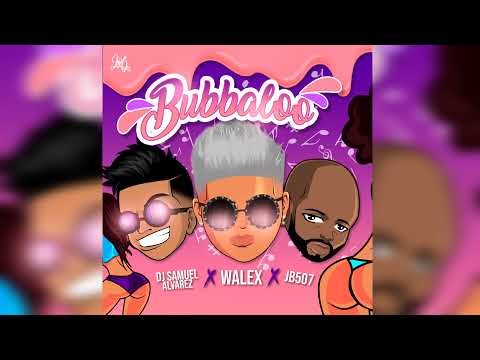 Bubbaloo - Walex Cotete ❌ @ElJB507 ❌ Dj Samuel Alvarez
