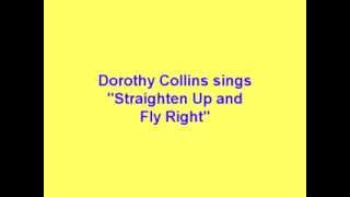 Straighten Up And Fly Right sung by a very young Dorothy Collins