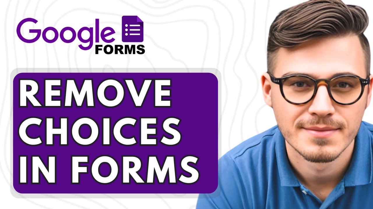 How To Remove Choices in Google Forms [2025 Guide]