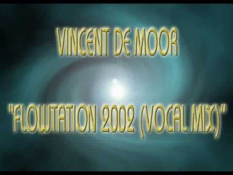Vincent De Moor  -  Flowtation 2002 (Vocal Mix)