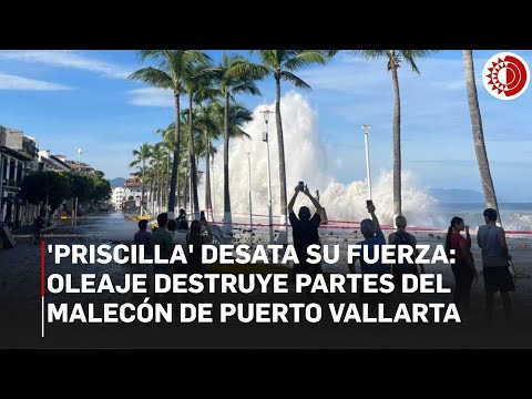 'Priscilla' desata su fuerza: oleaje destruye partes del malecón de Puerto Vallarta
