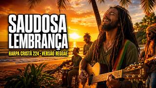 Saudosa Lembrança (Harpa Cristã 224) - Versão Reggae | O Hino que Toca o Coração 🕊️