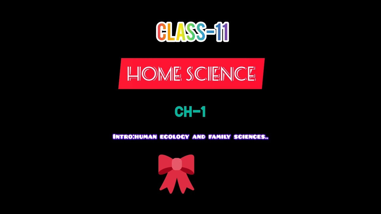 Class 11 // Home Science //Ch-1 Intro:Human Ecology And Family Sciences.. #ncert #class11subjects 🌼🌼