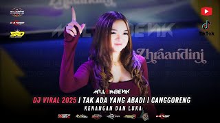 Download lagu DJ VIRAL 2025 | TAK ADA YANG ABADI | CANGGORENG | KENANGAN DAN LUKA mp3