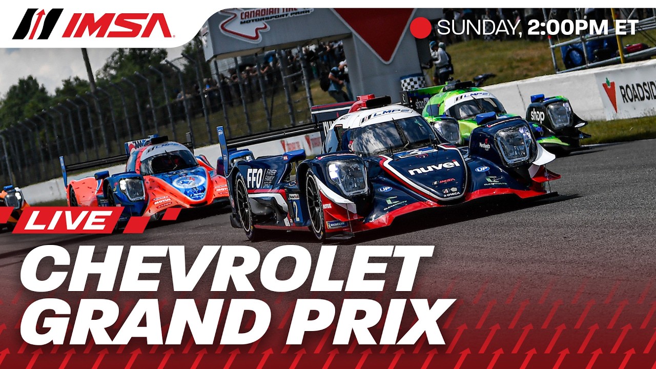 2026 IMSA Chevrolet Grand Prix at Canadian Tire Motorsport Park  | WeatherTech Championship | Canada