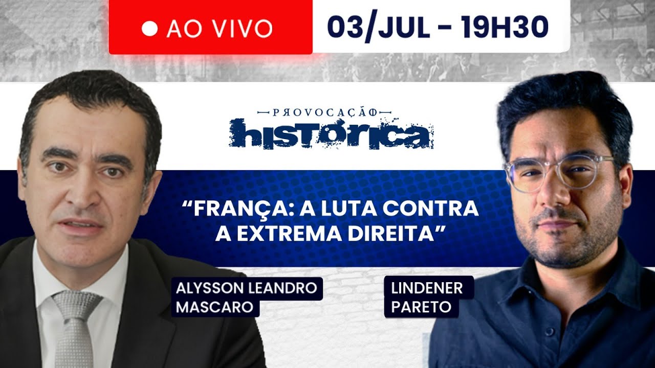 PROVOCAÇÃO HISTÓRICA - 03/07/24 - "FRANÇA: A LUTA CONTRA A EXTREMA DIREITA"