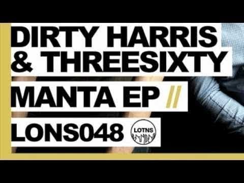 Dirty Harris & ThreeSixty - 'Manta' (Original Club Mix)