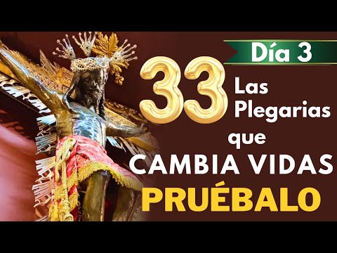Día 3/ PODEROSOS 33 DIAS de PLEGARIAS al SEÑOR DE LOS MILAGROS