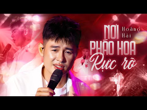 Hoàng Hải -  Nơi Pháo Hoa Rực Rỡ | Live Stage 2025 | Lululola Show