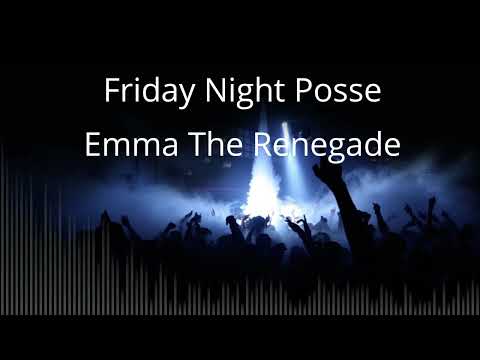 Friday Night Posse - Emma The Renegade