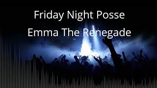 Friday Night Posse - Emma The Renegade