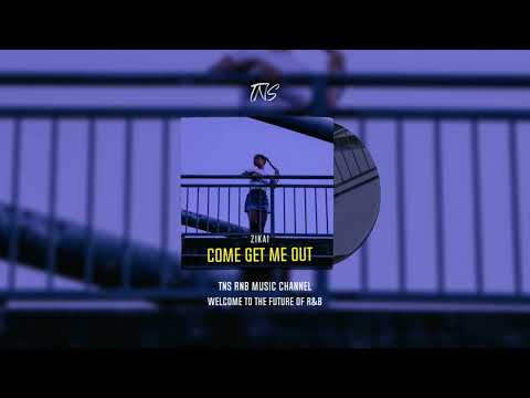Zikai - Come Get Me Out