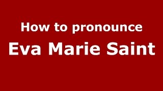 How to pronounce Eva Marie Saint