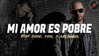 Tony Dize - Mi Amor Es Pobre ft. Ken-Y y Arcangel (Letra) Tony Dize - Mi Amor Es Pobre ft. Ken-Y y Arcangel (Letra)