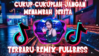 Download lagu DJ-VIRAL CUKUP CUKUPLAH JANGAN MENAMBAH DERITA TERBARU 2020 REMIX FULL BASS  SLOW JANGAN MENAMBAH DE mp3