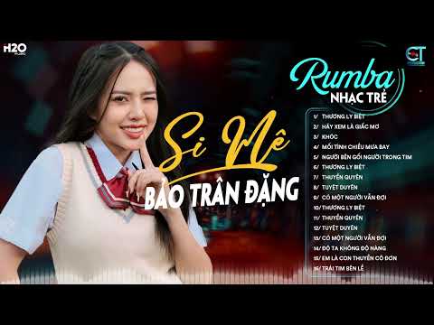 SI MÊ RUMBA - BẢO TRÂN ĐẶNG LK Nhạc Trẻ Rumba Hay Nhất | Trong cơn say còn vương chút bụi đường trần