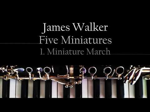 James Walker - Five Miniatures (1. Miniature March)