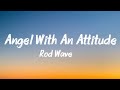Rod Wave Angel With An Attitude Official Lyrics