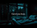 I M Weak I Need You Jesus