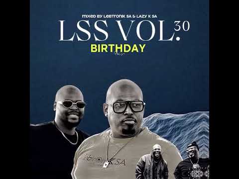 LSS VOL.30 Mixed By Lebtronik SA & Lazy K SA (Birthday Mix)