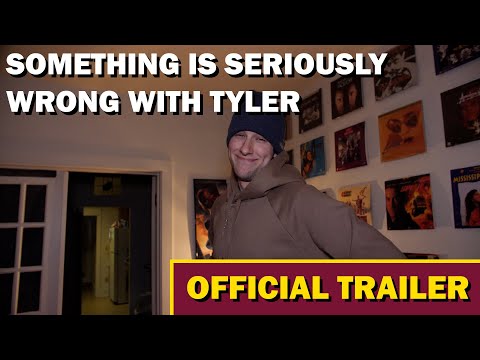 SOMETHING IS SERIOUSLY WRONG WITH TYLER (OFFICIAL TRAILER)