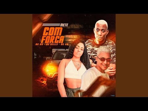 Mete Com Força (feat. MC Belly & MC GW)